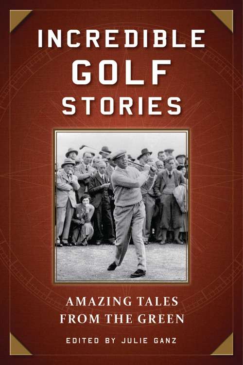 Book cover of Incredible Golf Stories: Amazing Tales from the Green