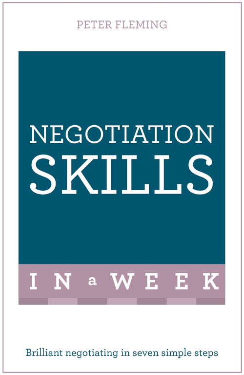 Book cover of Negotiation Skills In A Week: Brilliant Negotiating In Seven Simple Steps (TYW)