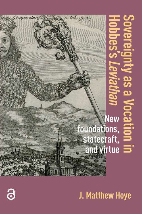 Book cover of Sovereignty as a Vocation in Hobbes's Leviathan: New foundations, Statecraft, and Virtue (1)