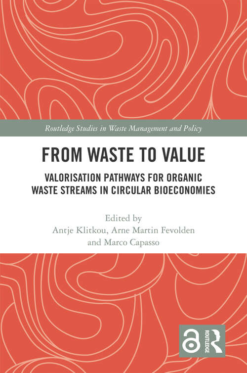 Book cover of From Waste to Value: Valorisation Pathways for Organic Waste Streams in Circular Bioeconomies (Routledge Studies in Waste Management and Policy)