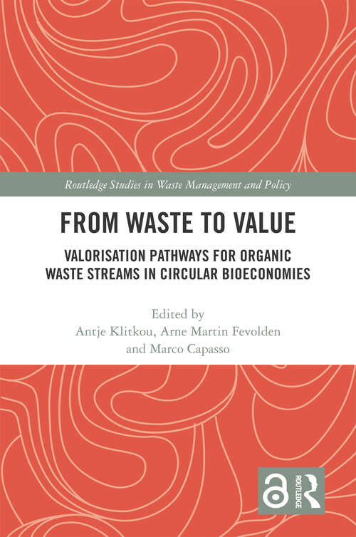 Book cover of From Waste to Value: Valorisation Pathways for Organic Waste Streams in Circular Bioeconomies (Routledge Studies in Waste Management and Policy)