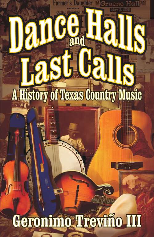 Book cover of Dance Halls and Last Calls: A History of Texas Country Music