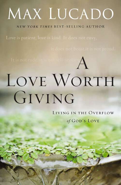 Book cover of A Love Worth Giving: Living in the Overflow of God's Love