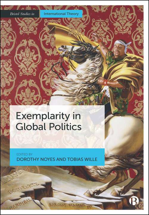 Book cover of Exemplarity in Global Politics (First Edition) (Bristol Studies in International Theory)