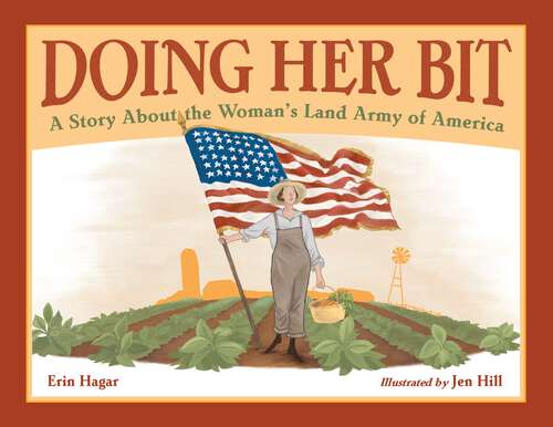 Book cover of Doing Her Bit: A Story About the Woman's Land Army of America