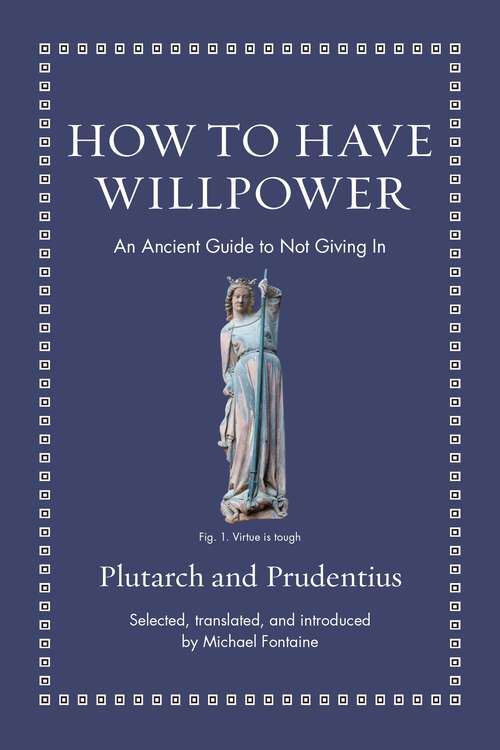 Book cover of How to Have Willpower: An Ancient Guide to Not Giving In (Ancient Wisdom for Modern Readers)