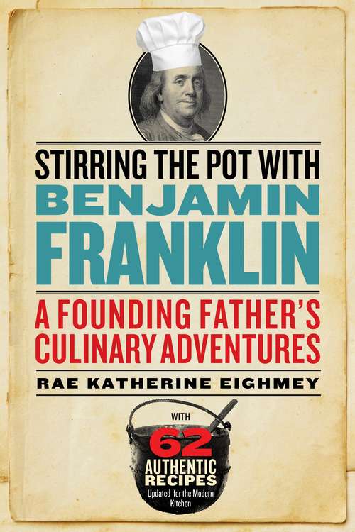 Book cover of Stirring the Pot with Benjamin Franklin: A Founding Father's Culinary Adventures