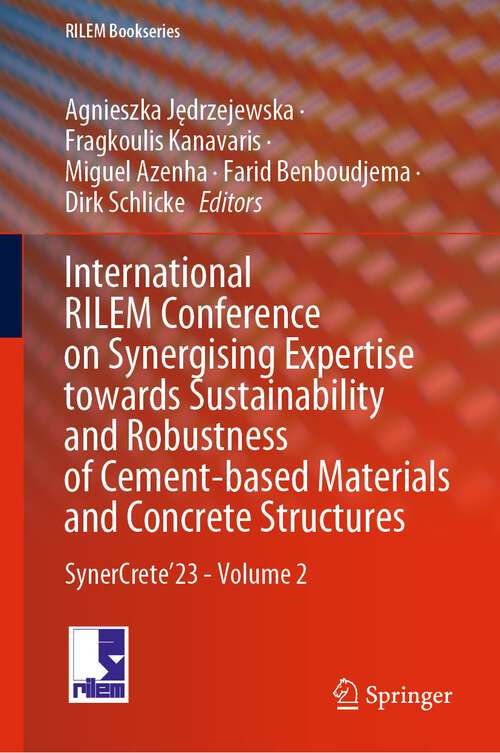 Book cover of International RILEM Conference on Synergising Expertise towards Sustainability and Robustness of Cement-based Materials and Concrete Structures: SynerCrete’23 - Volume 2 (1st ed. 2023) (RILEM Bookseries #44)