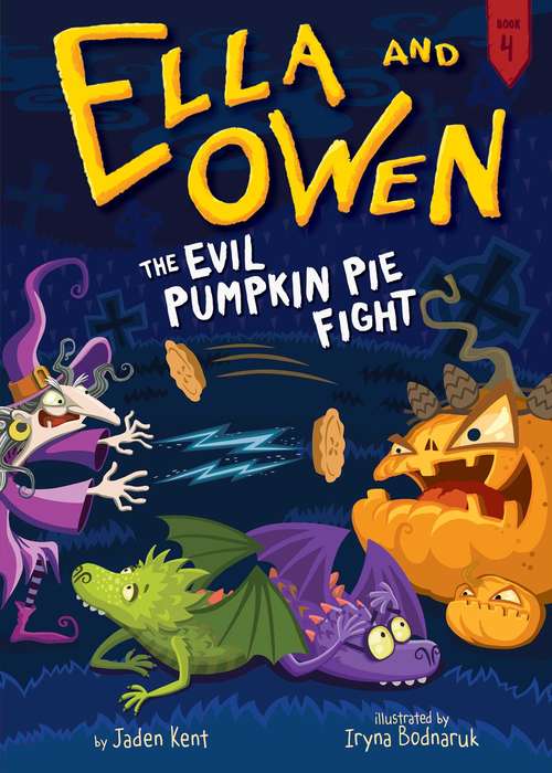 Book cover of The Evil Pumpkin Pie Fight! (Ella and Owen #4)