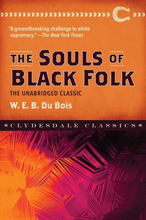 The Souls of Black Folk: The Unabridged Classic (Clydesdale Classics)