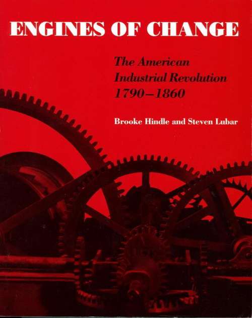 Book cover of Engines of Change: The American Industrial Revolution 1790-1860