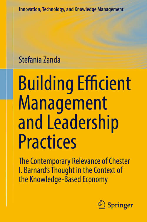 Book cover of Building Efficient Management and Leadership Practices: The Contemporary Relevance of Chester I. Barnard's Thought in the Context of the Knowledge-Based Economy (Innovation, Technology, and Knowledge Management)