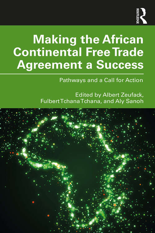 Book cover of Making the African Continental Free Trade Agreement a Success: Pathways and a Call for Action