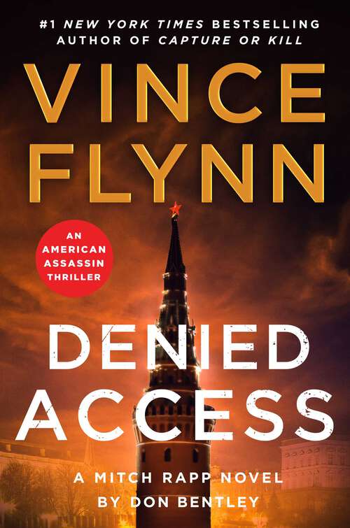 Book cover of Denied Access: The New York Times bestselling Mitch Rapp series is back - don't miss this high-octane follow-up to the riveting AMERICAN ASSASSIN