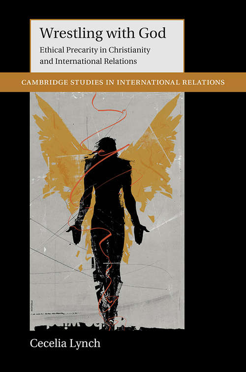 Book cover of Wrestling with God: Ethical Precarity in Christianity and International Relations (Cambridge Studies in International Relations)