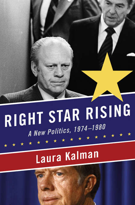 Book cover of Right Star Rising: A New Politics, 1974-1980
