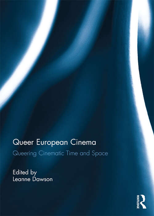 Book cover of Queer European Cinema: Queering Cinematic Time and Space