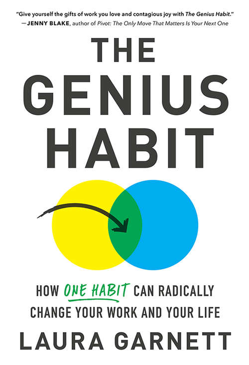 Book cover of The Genius Habit: How One Habit Can Radically Change Your Work and Your Life