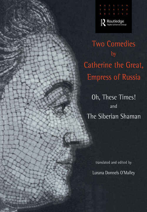 Book cover of Two Comedies by Catherine the Great, Empress of Russia: Oh, These Times! and The Siberian Shaman