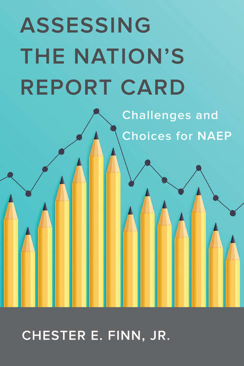 Assessing the Nation's Report Card: Challenges and Choices for NAEP