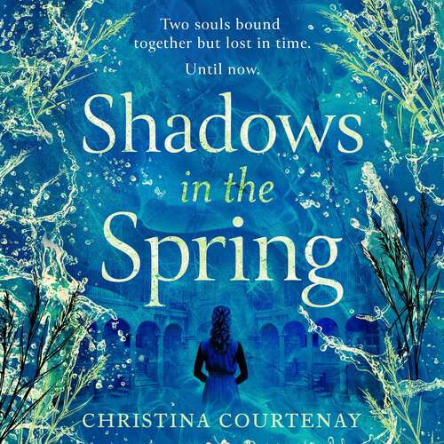 Book cover of Shadows in the Spring: A brand-new, gripping, time-slip romance, filled with adventure and vivid historical detail!