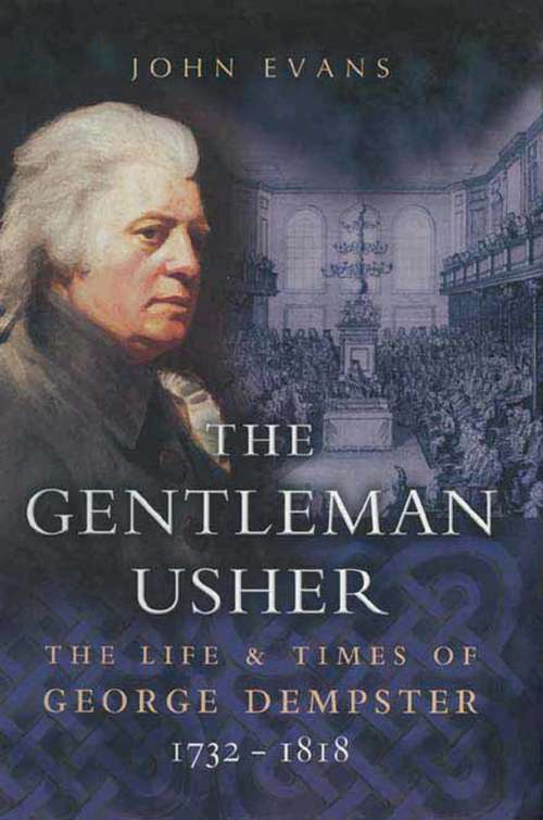 The Gentleman Usher: The Life & Times of George Dempster 1712-1818