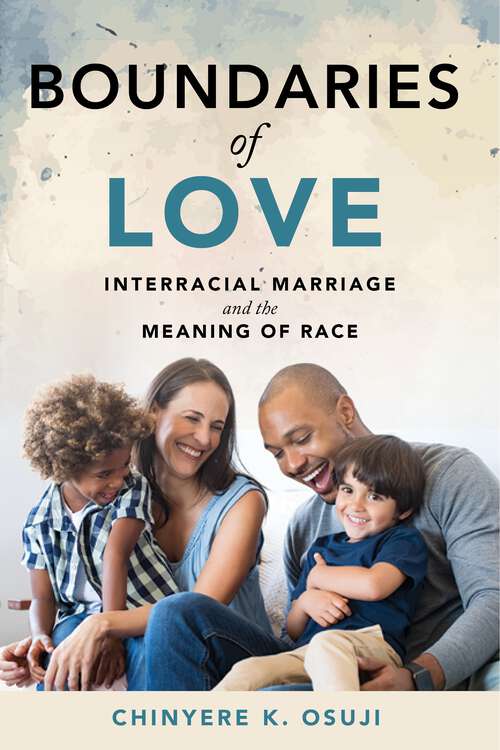 Boundaries of Love: Interracial Marriage and the Meaning of Race