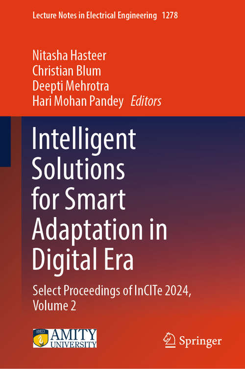 Book cover of Intelligent Solutions for Smart Adaptation in Digital Era: Select Proceedings of InCITe 2024, Volume 2 (Lecture Notes in Electrical Engineering #1278)