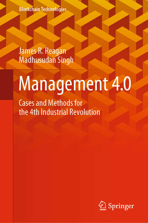 Management 4.0: Cases and Methods for the 4th Industrial Revolution (Blockchain Technologies)