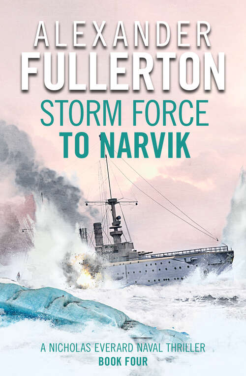 Book cover of Storm Force to Narvik (Nicholas Everard Naval Thrillers)