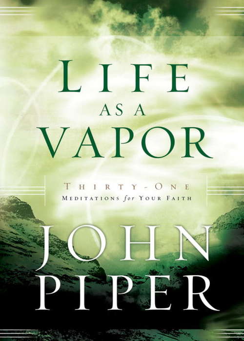 Book cover of Life as a Vapor: Thirty-One Meditations for Your Faith