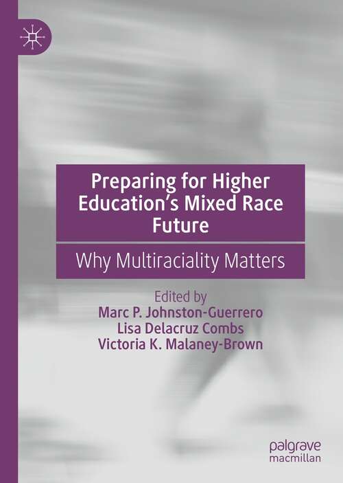 Preparing for Higher Education’s Mixed Race Future: Why Multiraciality Matters