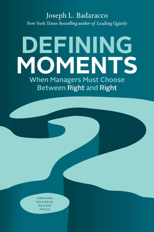Book cover of Defining Moments: When Managers Must Choose Between Right and Right