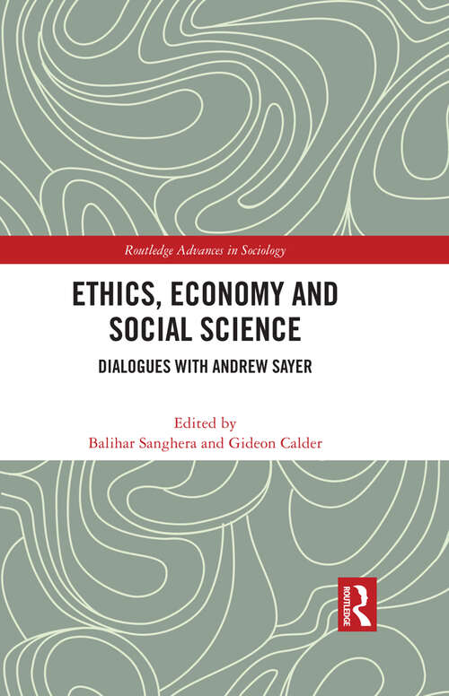 Book cover of Ethics, Economy and Social Science: Dialogues with Andrew Sayer (Routledge Advances in Sociology)