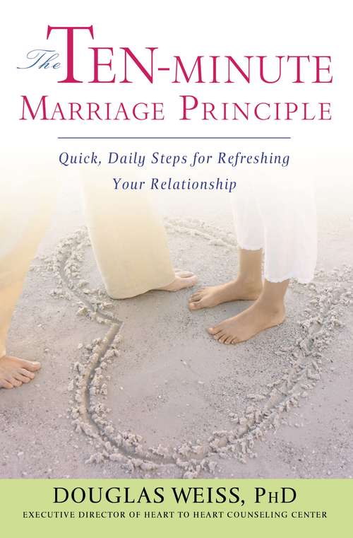Book cover of The Ten-Minute Marriage Principle: Quick, Daily Steps for Refreshing Your Relationship