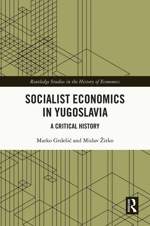 Book cover of Socialist Economics in Yugoslavia: A Critical History (1) (Routledge Studies in the History of Economics)