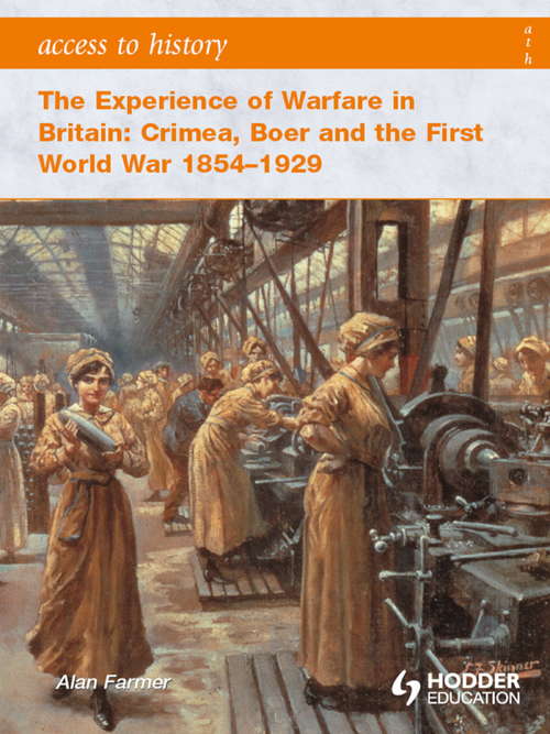 The Experience of Warfare in Britain: Crimea, Boer and the First World War 1854-1929 (Access to History)