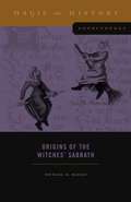 Origins of the Witches’ Sabbath (Magic in History Sourcebooks #3)