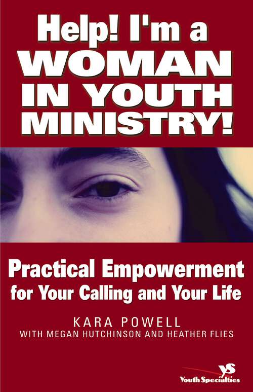 Book cover of Help! I'm a Woman in Youth Ministry!: Practical Empowerment for Your Calling and Your Life