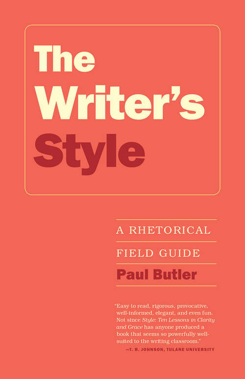 The Writer's Style: A Rhetorical Field Guide