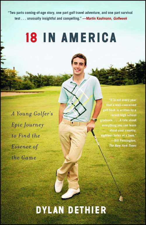 Book cover of 18 in America: A Young Golfer's Epic Journey to Find the Essence of the Game