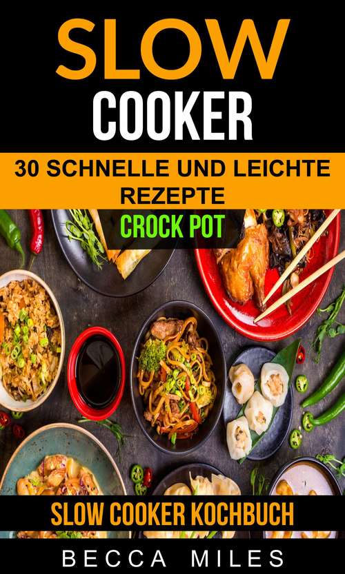Book cover of Slow Cooker: 30 schnelle und leichte Rezepte (Slow Cooker Kochbuch)
