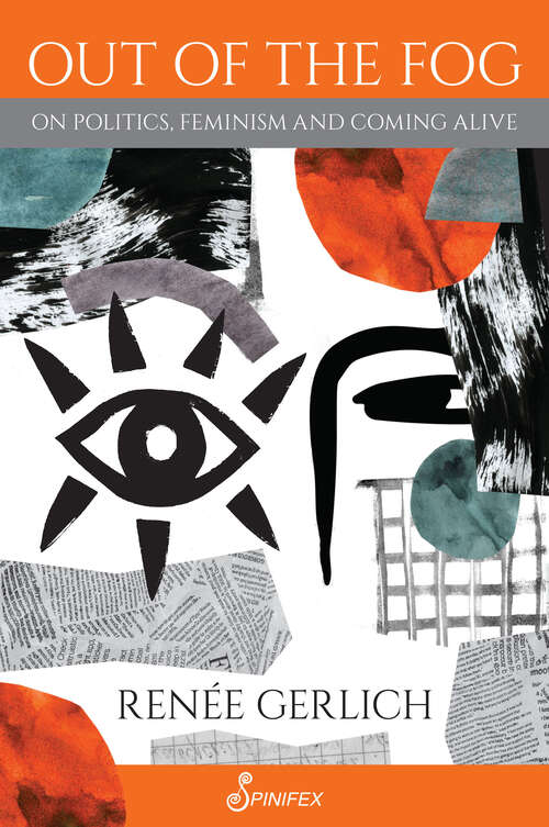 Book cover of Out of the Fog: On Politics, Feminism and Coming Alive