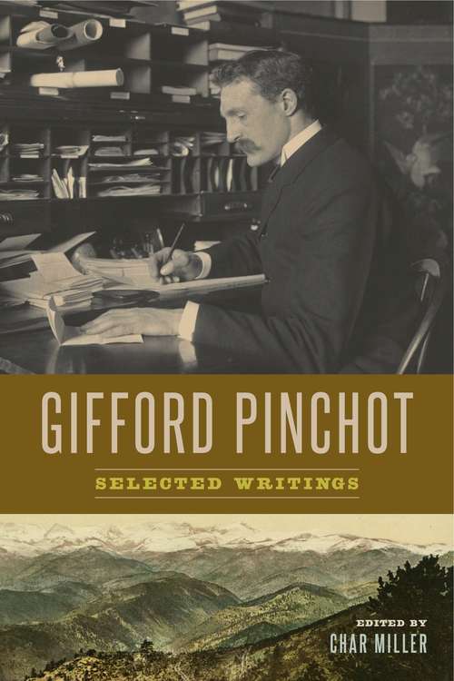 Gifford Pinchot: Selected Writings (Pioneers Of Conservation Ser.)