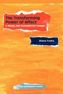 Book cover of The Transforming Power Of Affect: A Model For Accelerated Change