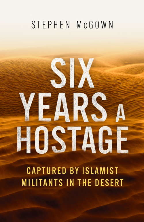 Book cover of Six Years a Hostage: Captured by Islamist Militants in the Desert