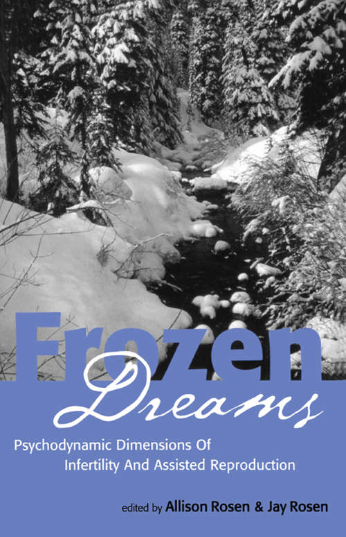 Frozen Dreams: Psychodynamic Dimensions of Infertility and Assisted Reproduction