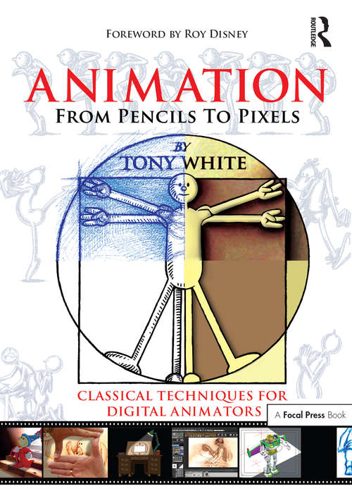 Book cover of Animation from Pencils to Pixels: Classical Techniques for the Digital Animator (Animation Foundation Bundle Ser.)