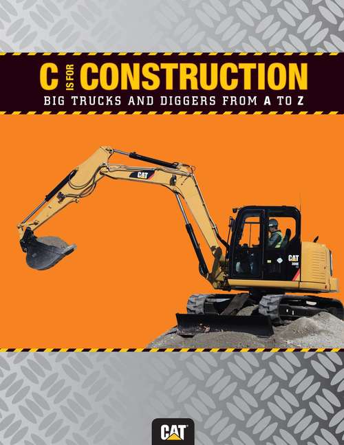 Book cover of C is for Construction: Big Trucks and Diggers from A to Z