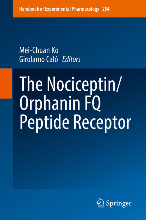 The Nociceptin/Orphanin FQ Peptide Receptor (Handbook of Experimental Pharmacology #254)